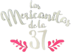 Las Mexicanitas de la 37